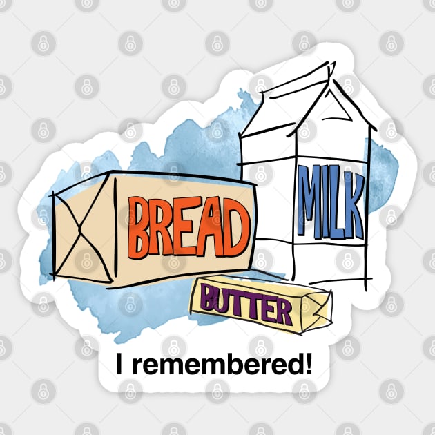 Loaf of Bread, Container of Milk, Stick of Butter Sticker by LunaGFXD